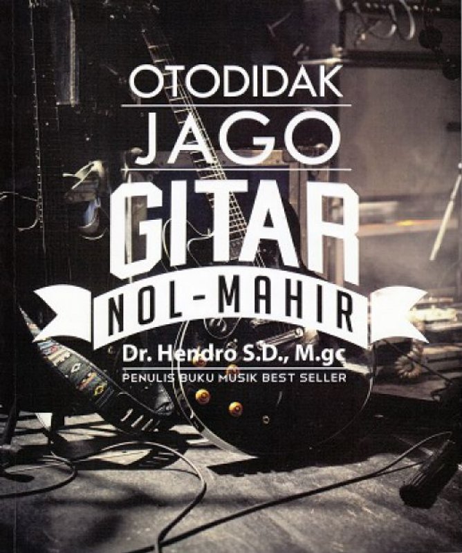Otodidak Jago Gitar :  nol-mahir