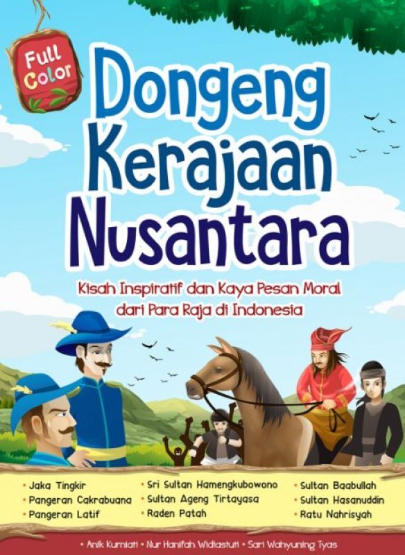 Dongeng kerajaan nusantara :  kisah inspiratif dan kaya pesan moral dari para raja di Indonesia