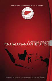 Konsensus Nasional Penatalaksanaan Hepatitis B di Indonesia
