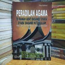Peradilan Agama di Ranah Adat basandi Syara' Syara' Basandi Kitabullah :  Profil, Ulama dan Tokoh Peradilan Agama Sumatera Barat
