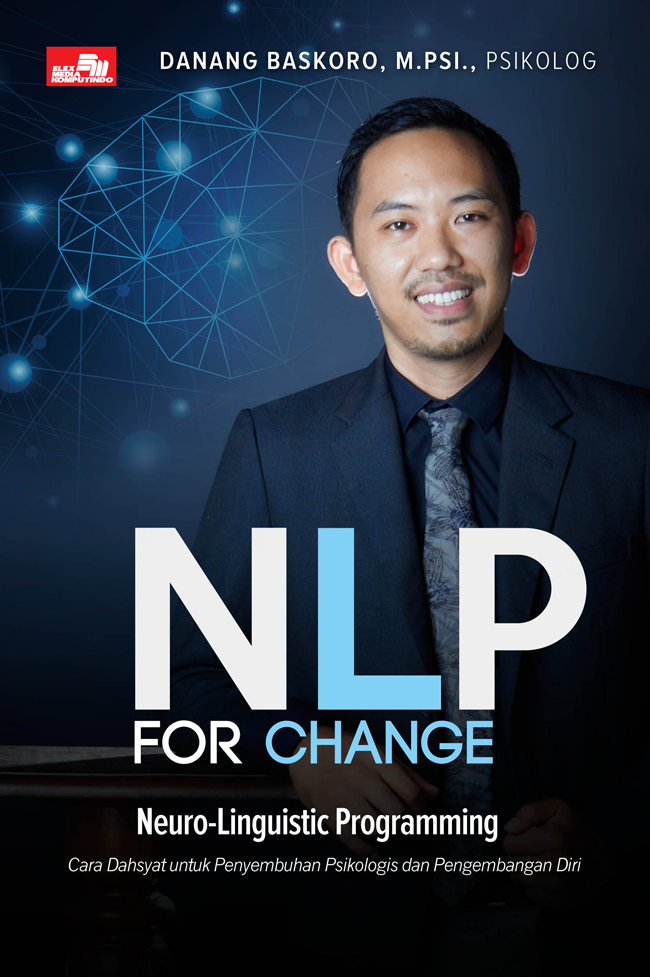 NLP for Change :  Cara Dahsyat untuk Penyembuhan Psikologis dan Pengembangan Diri