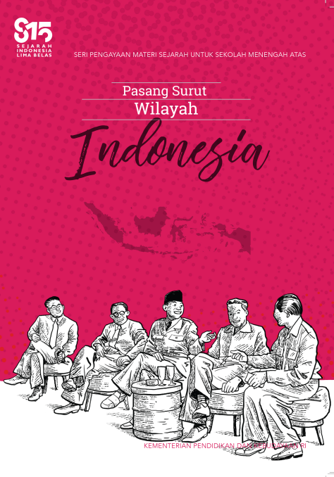 Pasang Surut Wilayah Indonesia = Seri Pengayaan Materi Sejarah untuk Sekolah Menengah Atas