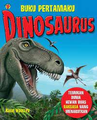 Dinosaurus :  buku pertamaku
