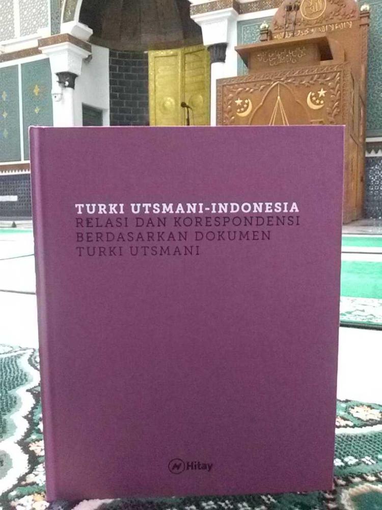 Turki Utsmani-Indonesia :  Relasi dan Koespondensi Berdasarkan Dokumen Turki Utsmani