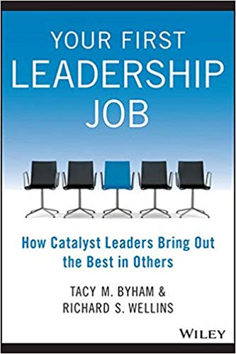Your First Leadership Job :  Bagaimana Pemimpin Katalisator Mengembangkan Potensi terbaik Orang Lain