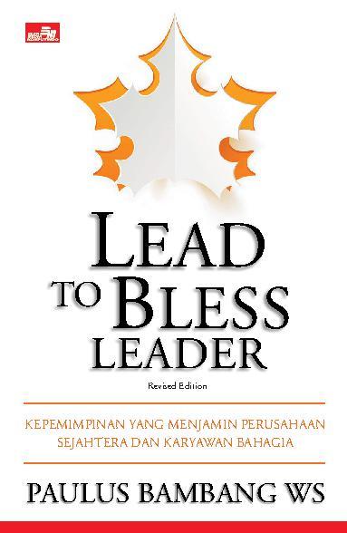 Lead to Bless Leader :  Kepemimpinan yang menjamin perusahaan sejahtera dan karyawan bahagia
