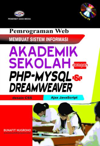Pemrograman Web Membuat Sistem Informasi :  Membuat Sistem Informasi Akademik Sekolah dengan PHP-MYSQL dan Dreamweaver