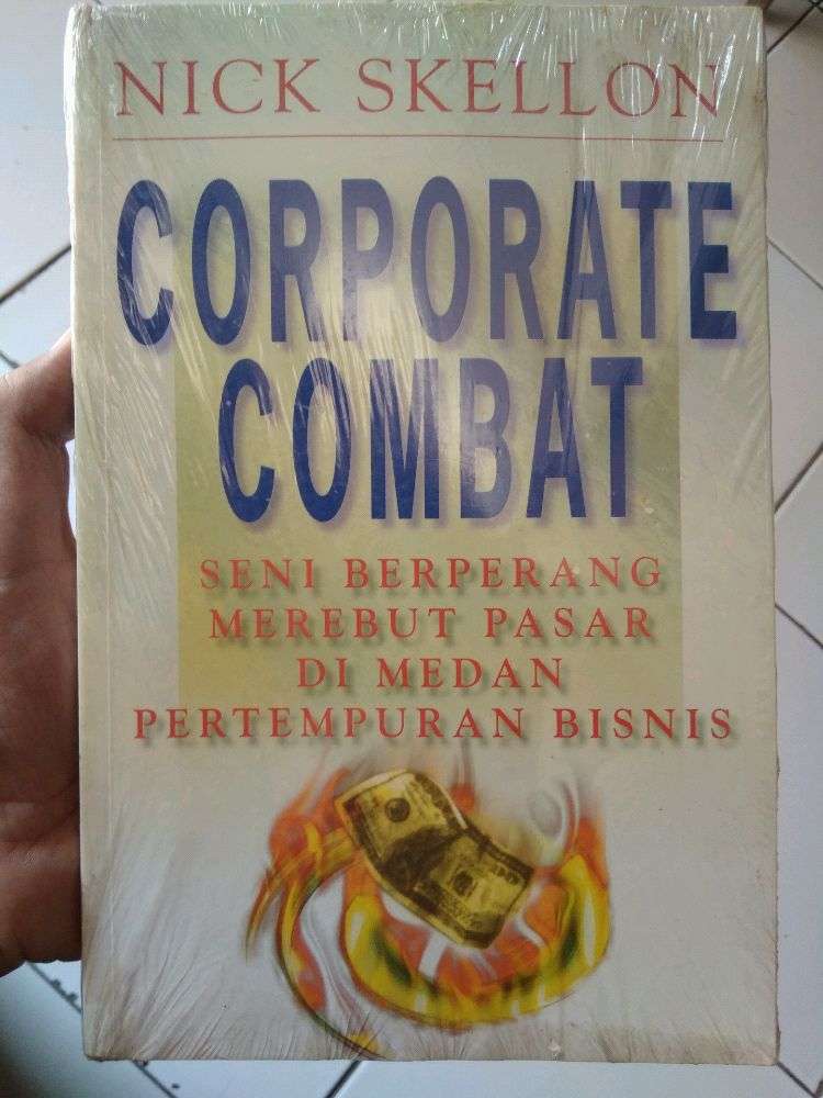 Corporate Combat :  seni berperang merebut pasar di medan pertempuran bisnis