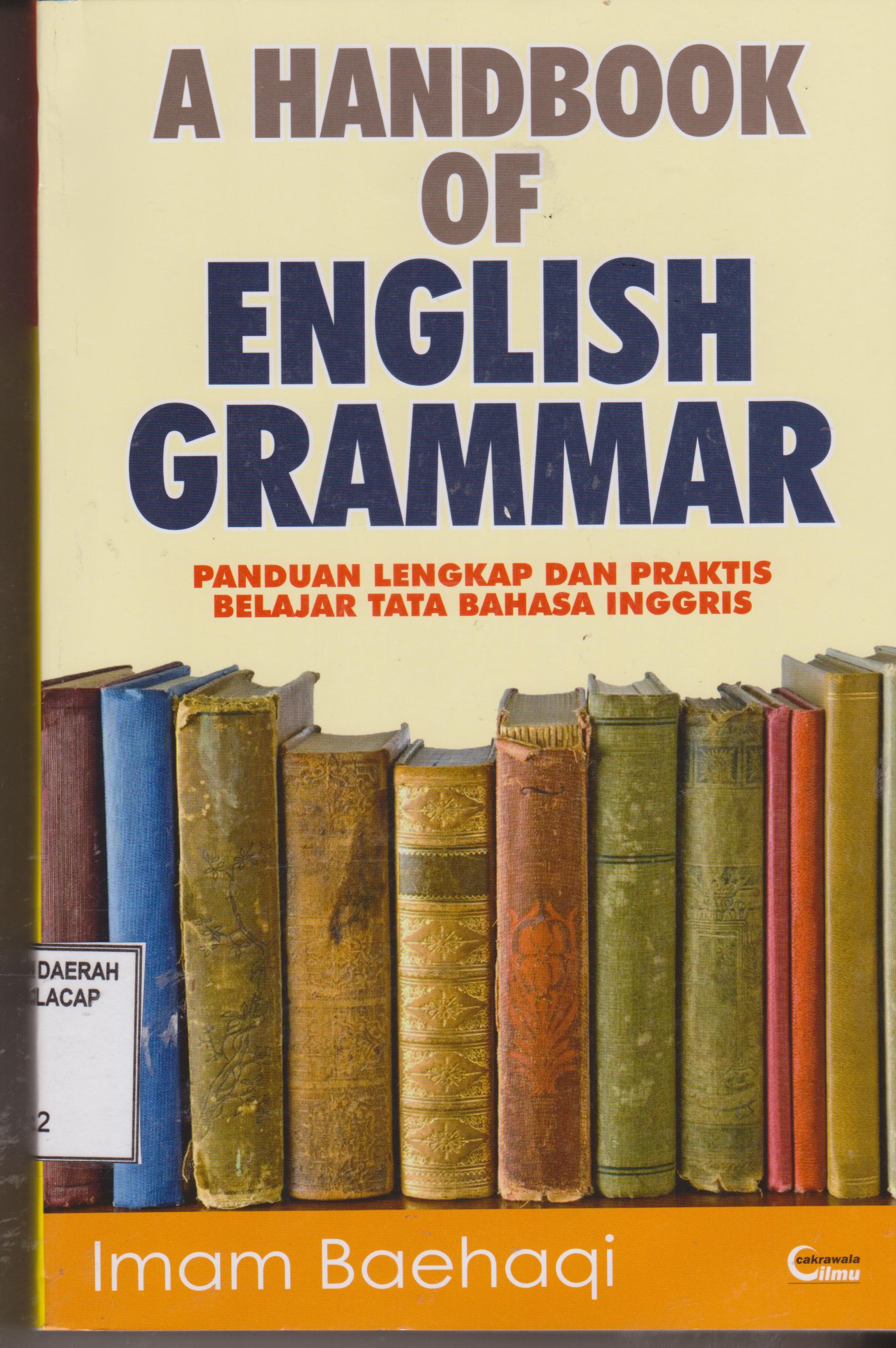 A Handbook Of English Grammar :  Panduan Lengkap dan Praktis Belajar Tata Bahasa Inggris