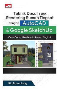 Teknik desain dan rendering rumah tingkat dengan auto CAD & google sketchup