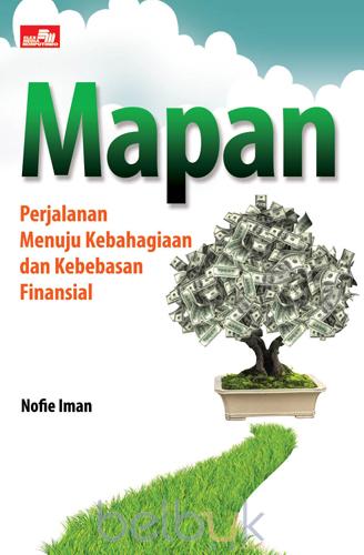 Mapan :  perjalanan menuju kebahagiaan dan kebebasan finansial