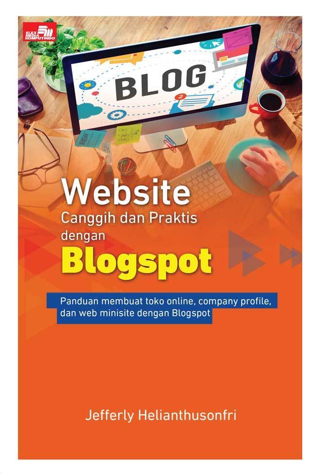 Website Canggih dan Praktis dengan Blogspot :  Panduan Membuat Toko Online, Company Profile, dan Web Minisite dengan Blogspot
