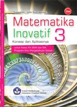 Matematika Inovatif 3 :  Konsep dan Aplikasinya untuk Kelas XII SMA dan MA Program Ilmu Pengetahuan Sosial