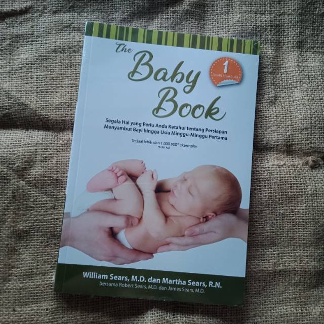 The Baby Book : Segala Hal yang Perlu Anda Ketahui tentang Bayi Anda Sejak Lahir Hingga Usia Dua Tahun - Bagian 1