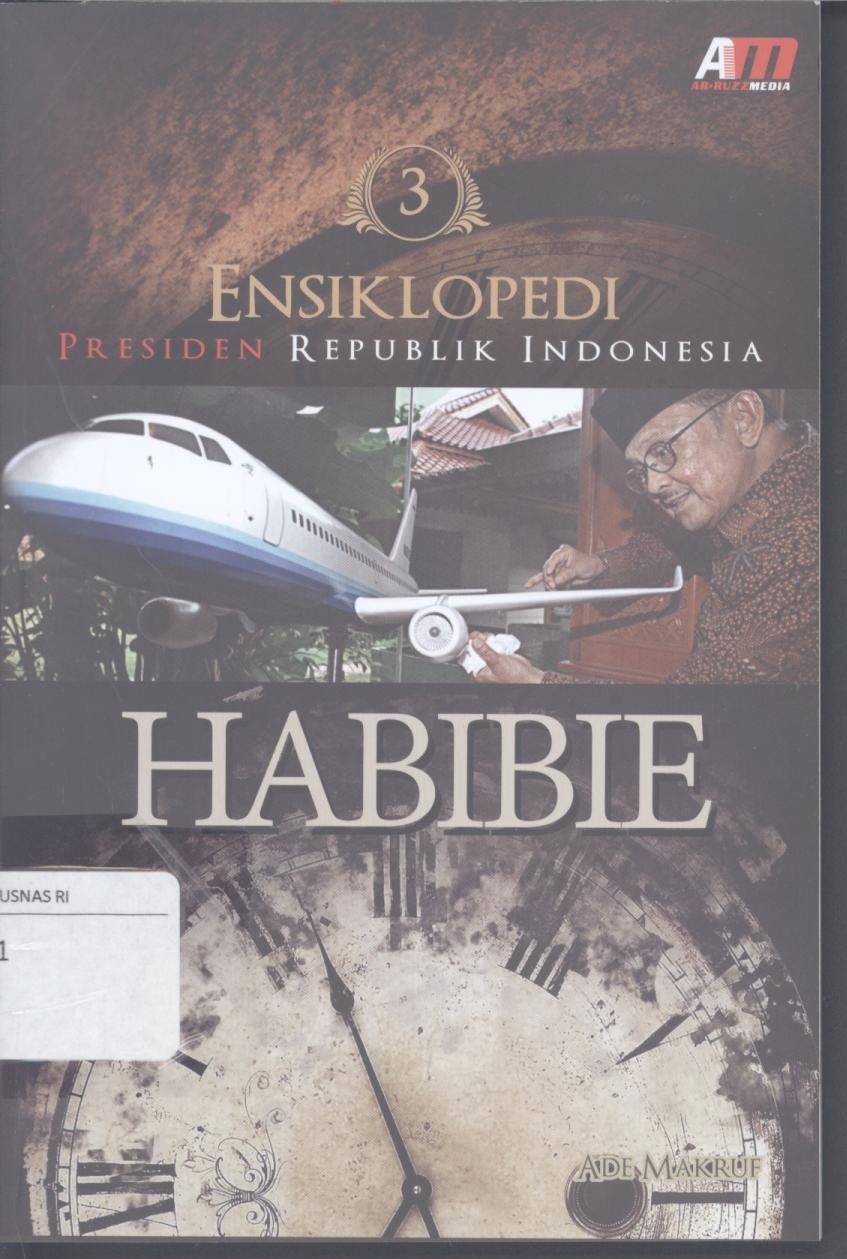 Ensiklopedi Presiden Republik Indonesia : Habibie
