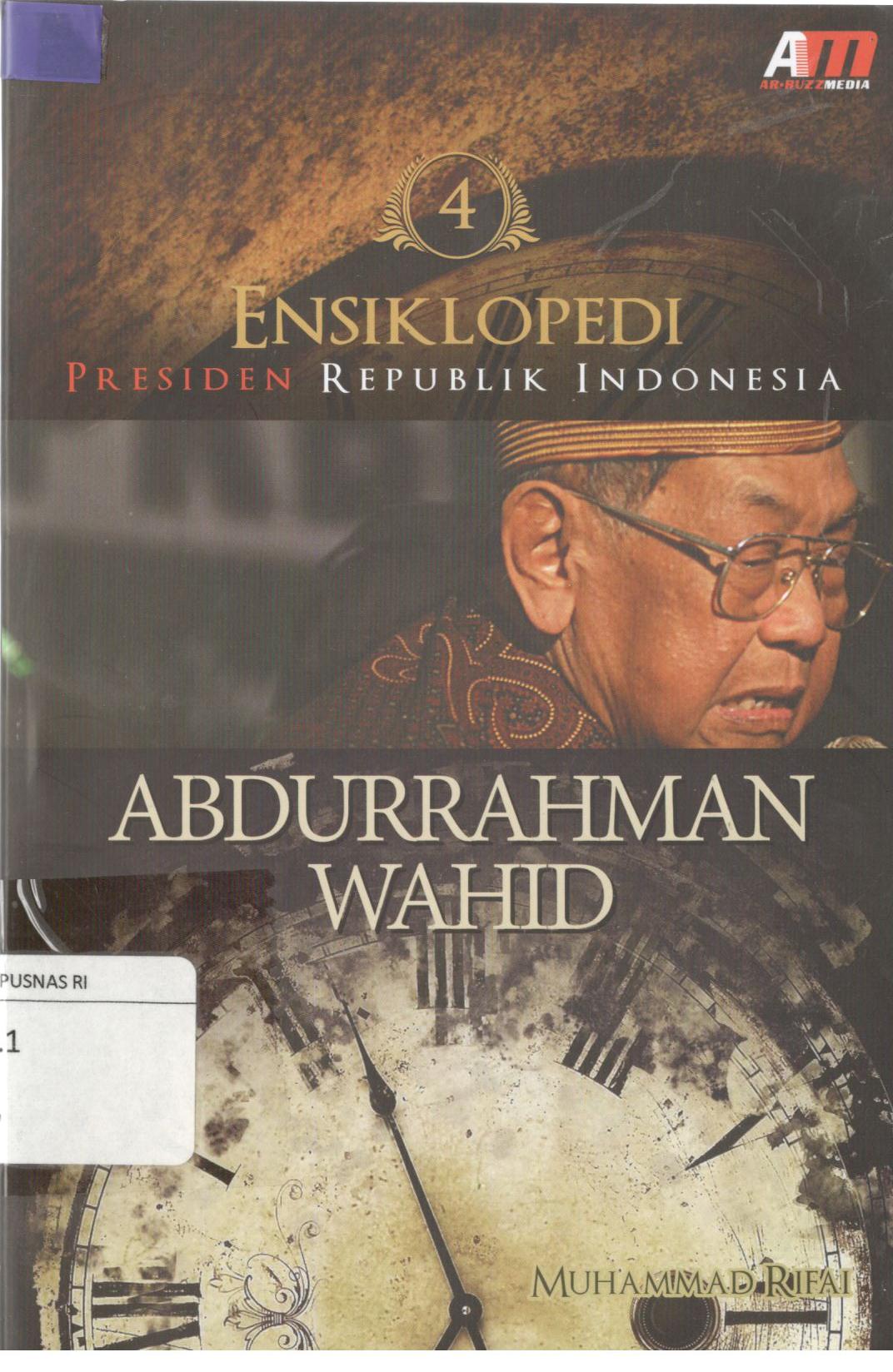 Ensiklopedi Presiden Republik Indonesia : Abdurrahman Wahid