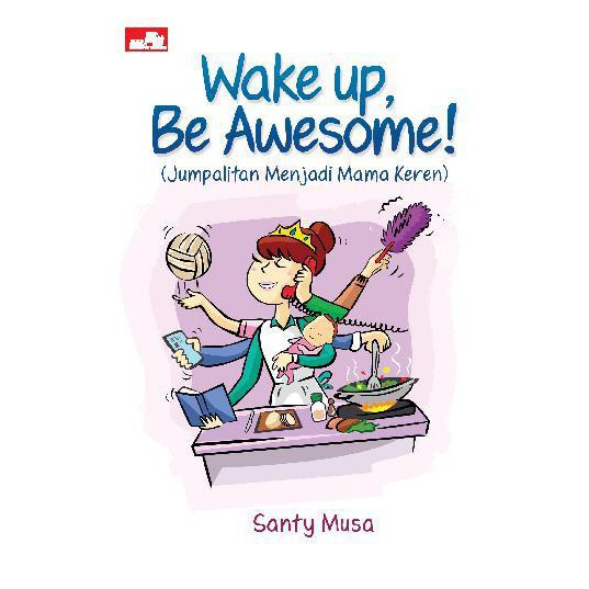 Wake up, Be Awesome! :  Jumpalitan Menjadi Mama Keren