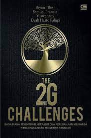 The 2nd G Challenges : Bagaimana Pemimpin Generasi Kedua Perusahaan Keluarga Mencapai Sukses Berkesinambungan