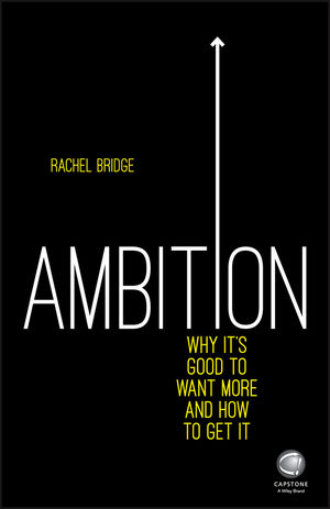Ambition :  Why It's Good To Want More And How Get It