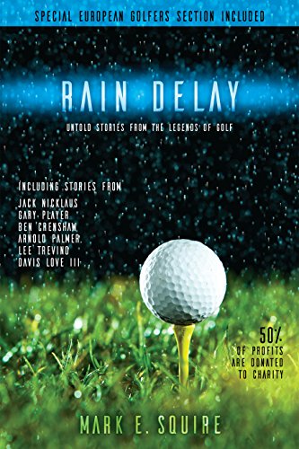 Rain Delay :  Untold Stories From The Legends Of Golf