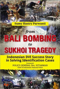From Bali Bombing To Sukhoi Tragedy :  Indonesian DVI Success Story In Solving Identification Cases