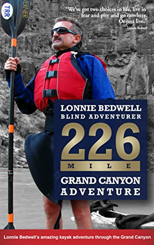 226 Mile Lonnie Bedwell Blind Adventure :  Grand Canyon Adventure
