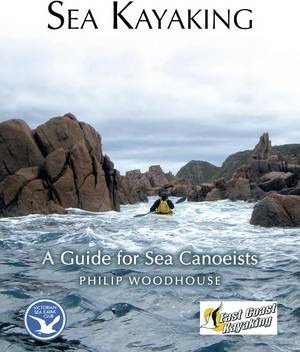 Sea Kayaking :  a guide for sea canoeists