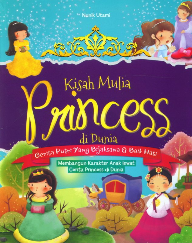 Kisah Mulia  Princess di Dunia :  Cerita Puteri Yang Bijaksana Dan Baik Hati
