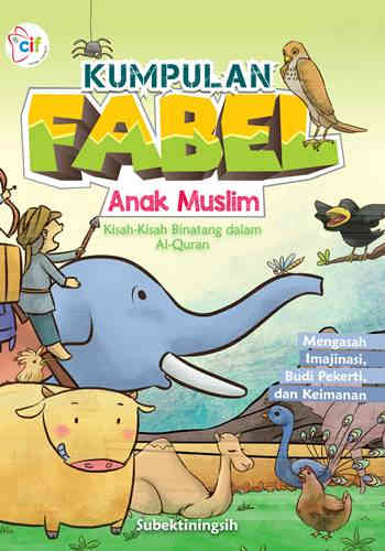 Kumpulan fabel anak muslim :  Kisah-kisah binatang dalam Al-qur'an