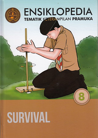 Ensiklopedia Tematik Keterampilan Pramuka 8 :  Survival