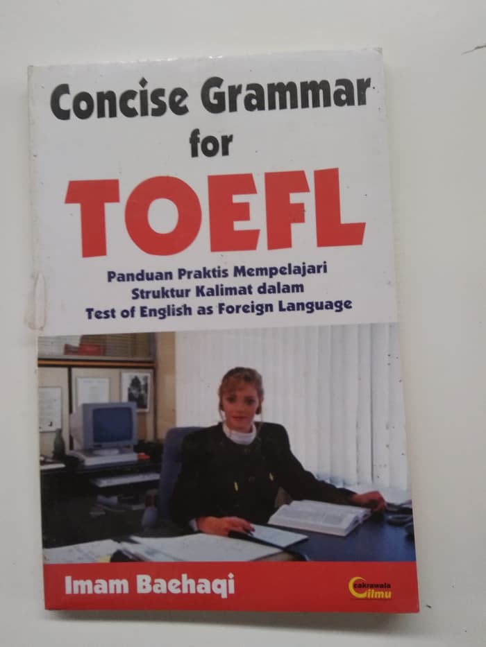 Concise Grammar For TOEFL :  Panduan Praktis Mempelajari Struktur Kalimat dalam Test of English as Foreign Language