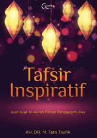 Tafsir Inspiratif :  Ayat-Ayat Al-Qur'an Pilihan Penggugah Jiwa
