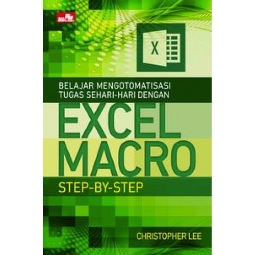 Belajar Mengotomatisasi Tugas Sehari-Hari dengan Excel Macro Step-By-Step