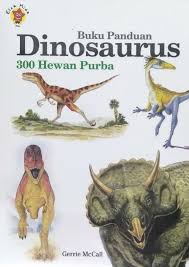 Buku Panduan Dinosaurus :  300 Hewan Purba