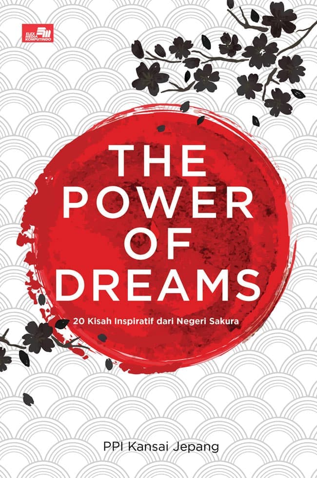 The power of dreams = Yume No Chikara :  20 kisah inspiratif belajar dan memimpin dari Negeri Sakura