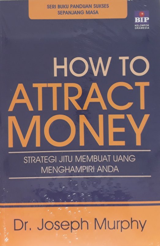 How to attract money :  strategi jitu membuat kekayaan menghampiri anda