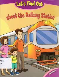 Let's Find Out About The Railway Station