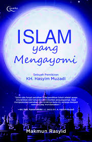 Islam Yang Mengayomi :  Sebuah Pemikiran KH. Hasyim Muzadi