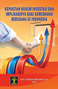 Kepastian Hukum Investasi dan Implikasinya Bagi Kemudahan Berusaha di Indonesia