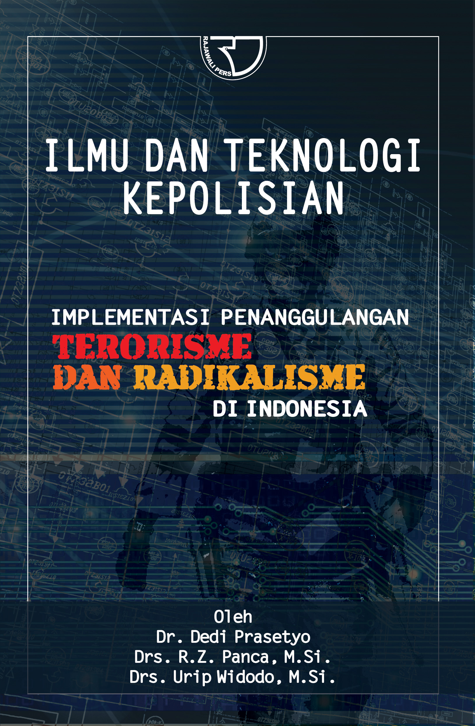 Ilmu Dan Teknologi Kepolisian :  Implementasi Penanggulangan Terorisme Dan Radikalisme Di Indonesia