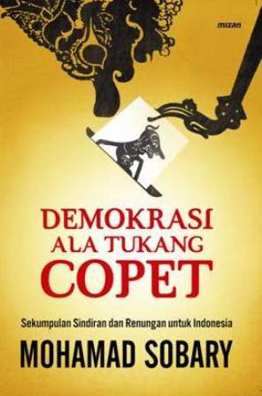 Demokrasi ala tukang copet :  sekumpulan sindiran dan renungan untuk Indonesia