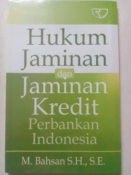 Hukum Jaminan Dan Jaminan Kredit Perbankan Indonesia