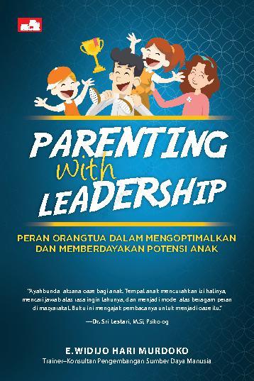 Parenting with Leadership :  Peran Orangtua dalam Mengoptimalkan dan Memberdayakan Potensi Anak