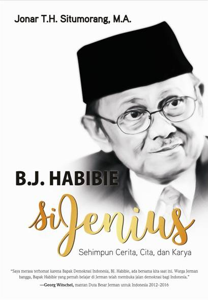 B.J. Habibie Si Jenius :  Sehimpun Cerita, Cita, dan Karya