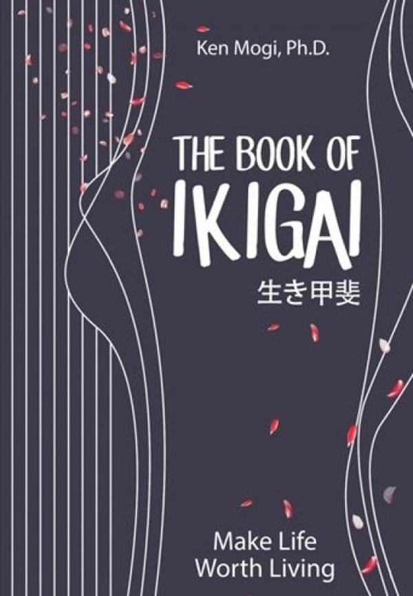 The Book Of Ikigai :  Untuk Hidup Seimbang, Lebih Bahagia, Dan Panjang Umur