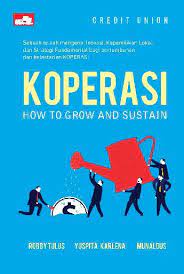 Credit Union Koperasi :  How To Grow And Sustain