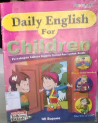 Daily English for Children :  percakapan bahasa Inggris sehari-hari untuk anak