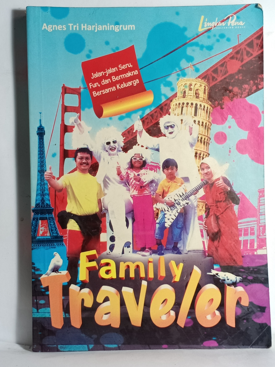Family Traveler :  Jalan-jalan seru, fun, dan bermakna bersama keluarga