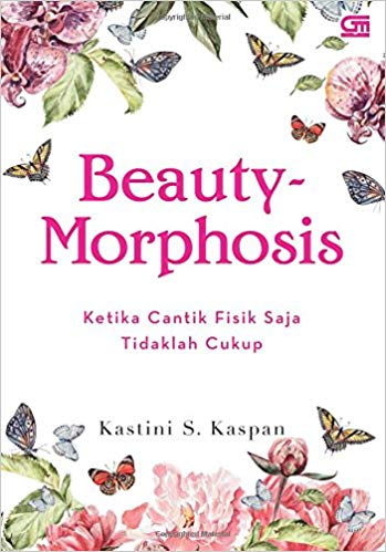 Beauty-Morphosis :  Ketika Cantik Fisik Tidaklah Cukup
