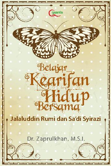 Belajar Kearifan Hidup Bersama. :  Jalaluddin Rumi dan Sa'di Syirazi